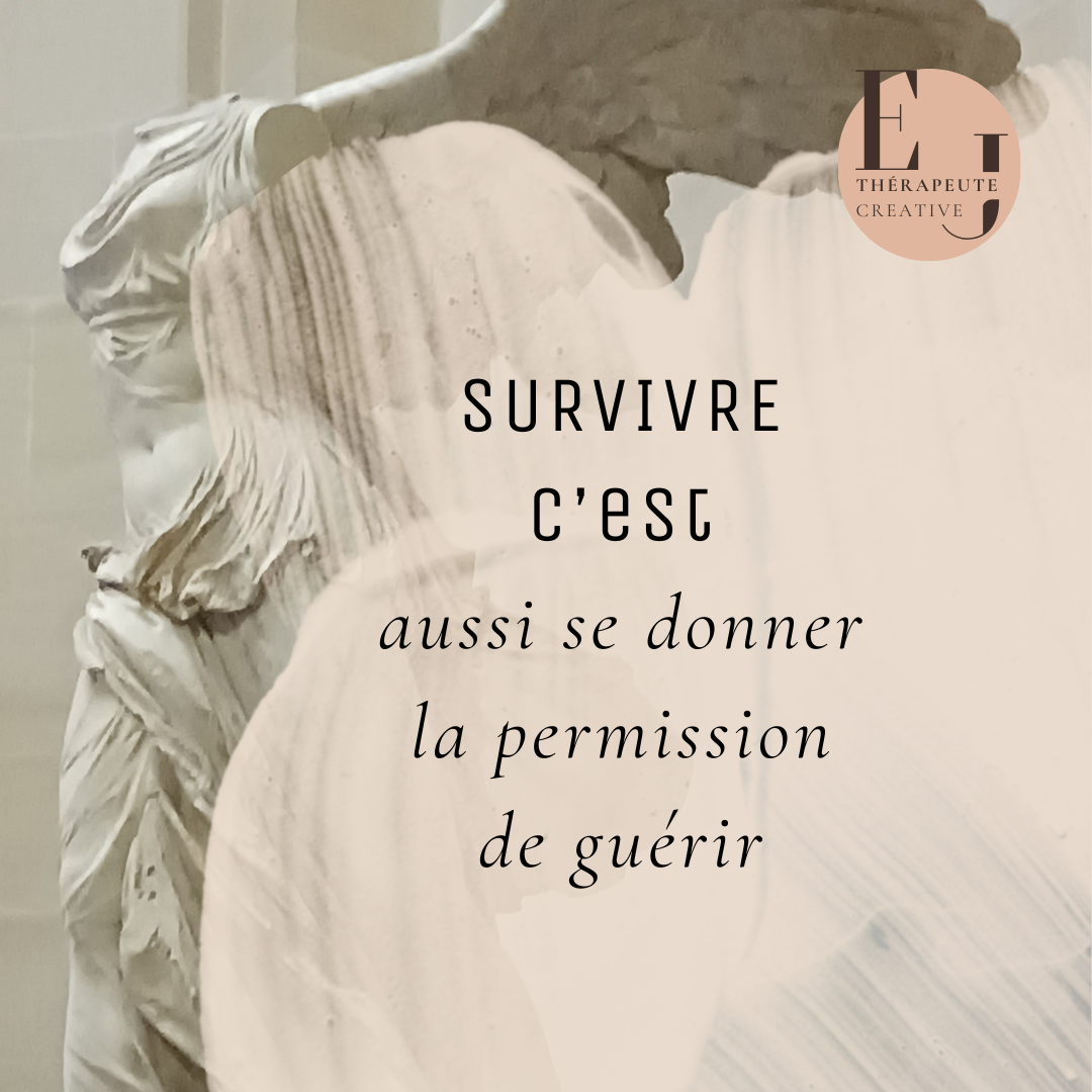 You are currently viewing SURVIVRE c’est aussi de donner la permission de guérir